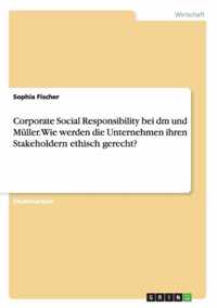 Corporate Social Responsibility bei dm und Muller. Wie werden die Unternehmen ihren Stakeholdern ethisch gerecht?