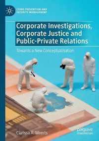 Corporate Investigations, Corporate Justice and Public-Private Relations