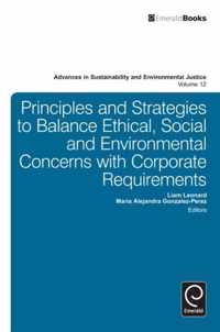 Principles and Strategies to Balance Ethical, Social and Environmental Concerns with Corporate Requirements