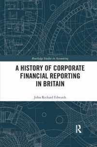 A History of Corporate Financial Reporting in Britain