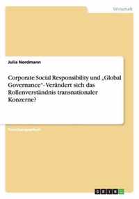 Corporate Social Responsibility und  Global Governance- Verandert sich das Rollenverstandnis transnationaler Konzerne?