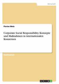 Corporate Social Responsibility. Konzepte und Massnahmen in internationalen Konzernen