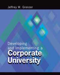 Developing and Implementing a Corporate University