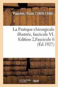 La Pratique Chirurgicale Illustree, Fascicule VI. Edition 2, Fascicule 6