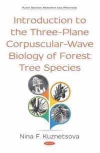 Introduction to the Three-Plane Corpuscular-Wave Biology of Forest Tree Species