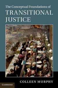 The Conceptual Foundations of Transitional Justice