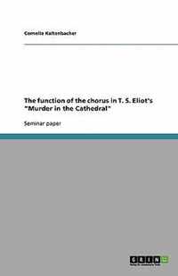 The function of the chorus in T. S. Eliot's Murder in the Cathedral