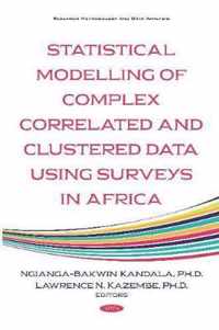 Statistical Modelling of Complex Correlated and Clustered Data Household Surveys in Africa Research Methodology and Data Analysis