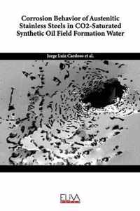 Corrosion Behavior of Austenitic Stainless Steels in CO2-Saturated Synthetic Oil Field Formation Water