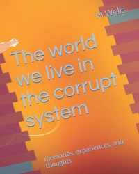 The world we live in the corrupt system