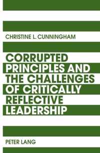 Corrupted Principles and the Challenges of Critically Reflective Leadership