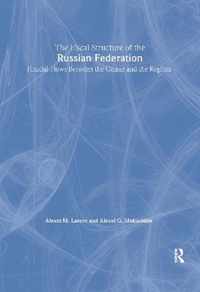 The Fiscal Structure of the Russian Federation: Financial Flows Between the Center and the Regions