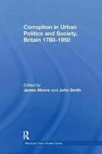 Corruption in Urban Politics and Society, Britain 1780-1950