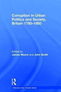 Corruption in Urban Politics and Society, Britain 1780-1950