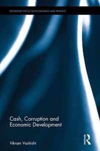 Cash, Corruption and Economic Development