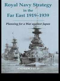 Royal Navy Strategy in the Far East 1919-1939