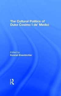 The Cultural Politics of Duke Cosimo I de' Medici