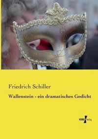 Wallenstein - ein dramatisches Gedicht