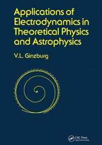 Applications of Electrodynamics in Theoretical Physics and Astrophysics