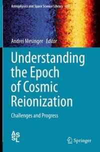 Understanding the Epoch of Cosmic Reionization