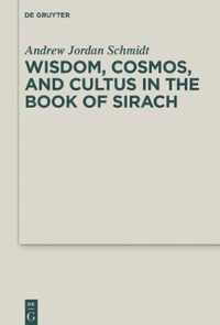 Wisdom, Cosmos, and Cultus in the Book of Sirach