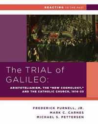 The Trial of Galileo - Aristotelianism, the "New Cosmology," and the Catholic Church, 1616-1633