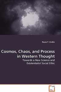 Cosmos, Chaos, and Process in Western Thought