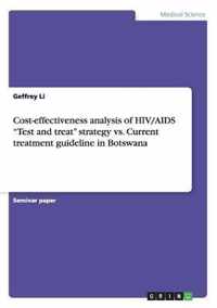 Cost-Effectiveness Analysis of HIV/AIDS "Test and Treat" Strategy vs. Current Treatment Guideline in Botswana