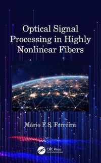 Optical Signal Processing in Highly Nonlinear Fibers