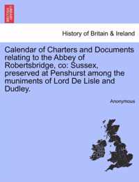 Calendar of Charters and Documents Relating to the Abbey of Robertsbridge, Co