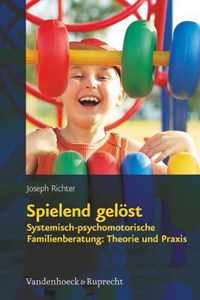 Spielend gelost: Systemisch-psychomotorische Familienberatung