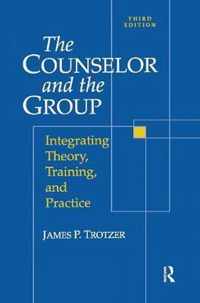 Counselor and the Group: Integrating Theory, Training, and Practice