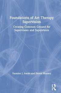 Foundations of Art Therapy Supervision