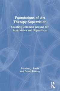 Foundations of Art Therapy Supervision