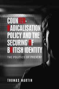 Counter-Radicalisation Policy and the Securing of British Identity