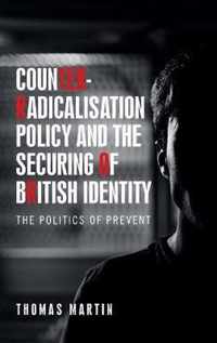 CounterRadicalisation Policy and the Securing of British Identity The Politics of Prevent