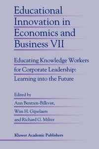 Educational Innovation in Economics and Business VII: Educating Knowledge Workers for Corporate Leadership: Learning Into the Future