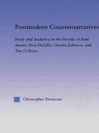 Postmodern Counternarratives: Irony and Audience in the Novels of Paul Auster, Don Delillo, Charles Johnson, and Tim O'Brien