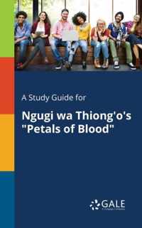 A Study Guide for Ngugi Wa Thiong'o's Petals of Blood