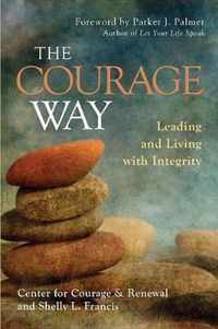 The Courage Way: Leading and Living with Integrity