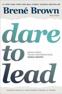 Dare to Lead Bold Work Tough Conversations Whole Hearts