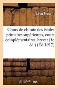 Cours de Chimie: A l'Usage Des Ecoles Primaires Superieures, Des Cours Complementaires