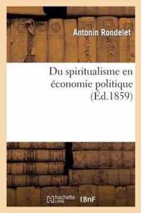 Du Spiritualisme En Economie Politique