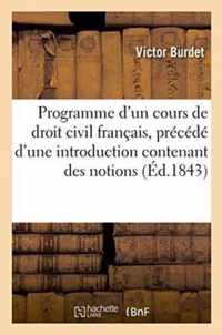 Programme d'Un Cours de Droit Civil Francais, Precede d'Une Introduction Contenant Des Notions