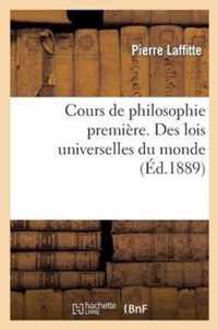 Cours de Philosophie Premiere. Des Lois Universelles Du Monde