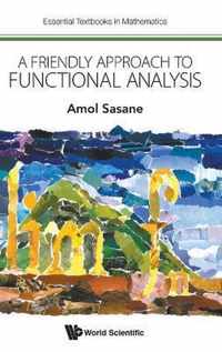 Friendly Approach To Functional Analysis, A