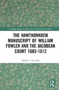 The Hawthornden Manuscripts of William Fowler and the Jacobean Court 1603-1612