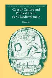 Courtly Culture and Political Life in Early Medieval India