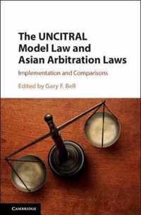 The UNCITRAL Model Law and Asian Arbitration Laws