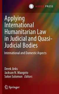 Applying International Humanitarian Law in Judicial and Quasi-Judicial Bodies